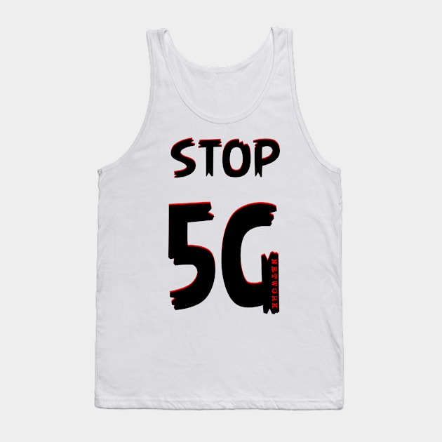 Stop 5G Madnes say no to 5G Tank Top by Jakavonis